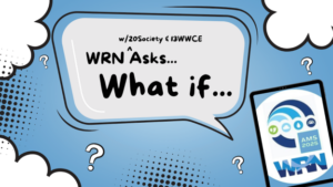 Graphic text that says, "WRN (w/20Society & 13WWCE) Asks ... What if ..." Text is in a speech bubble surrounded by cartoon clouds and a phone showing the AMS 105th Annual Meeting and WRN (Weather Ready Nation) logos.